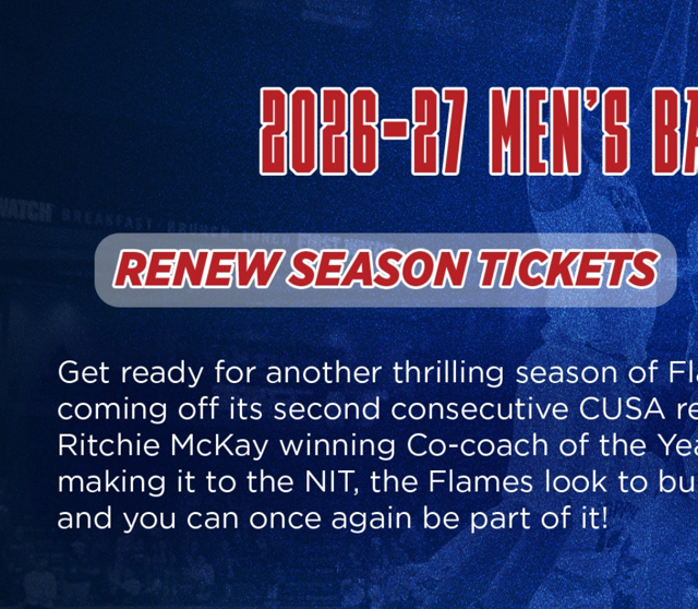 2026-27 Men's Basketball Tickets | Renew Season Tickets Button | Contact the Liberty Flames Ticket Office at 434-592-5015 for help renewing your tickets