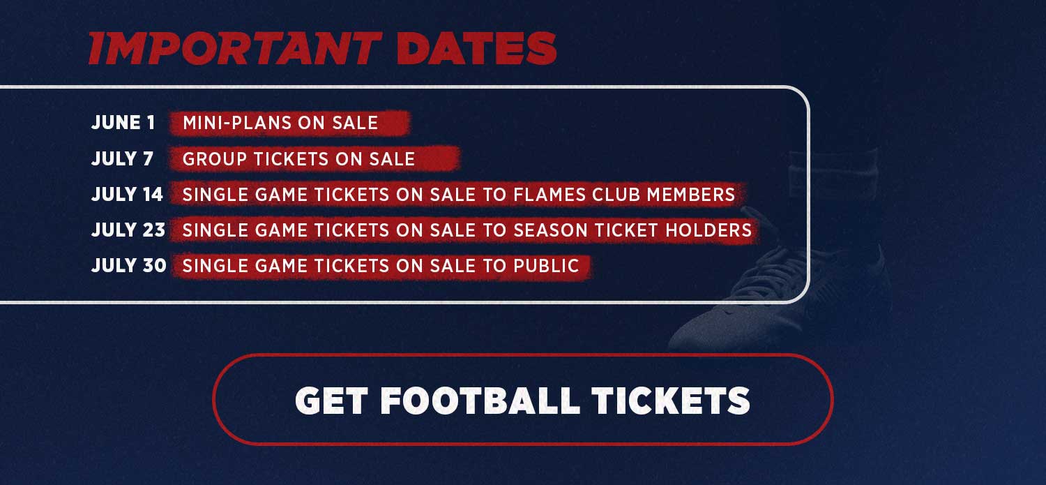 Important dates: June 1: Mini plans on sale, July 7th: Group tickets on sale. July 14th: Single game tickets on sale to Flames Club members. July 23rd: single game tickets on sale to season ticket holders. July 30th: single game tickets on sale to public.