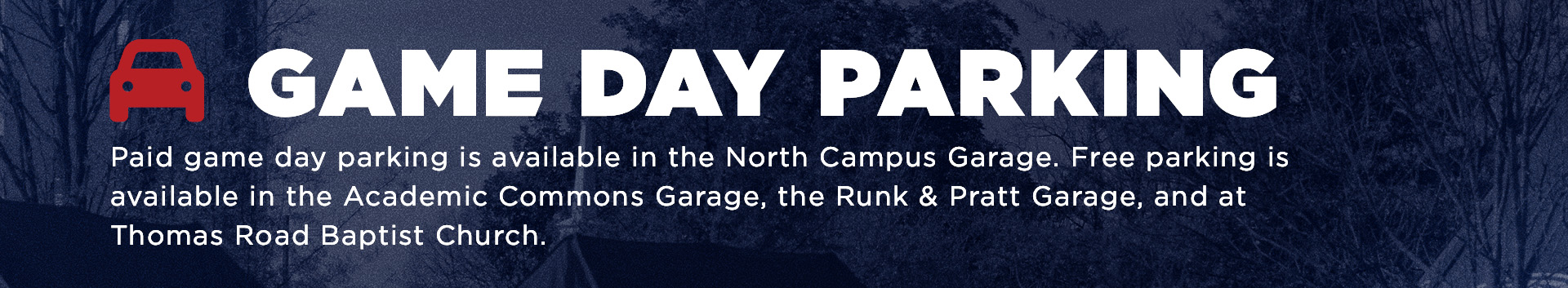 Game Day Parking, contact the liberty ticket office at 434-592-5015 for more info