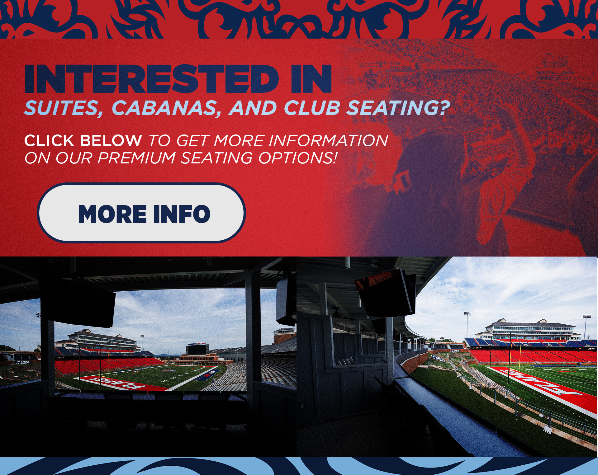 Interested in Suites, Cabanas, and Club Seats? Click the button on the screen or Contact the Flames Club at 434-582-2582 for more info