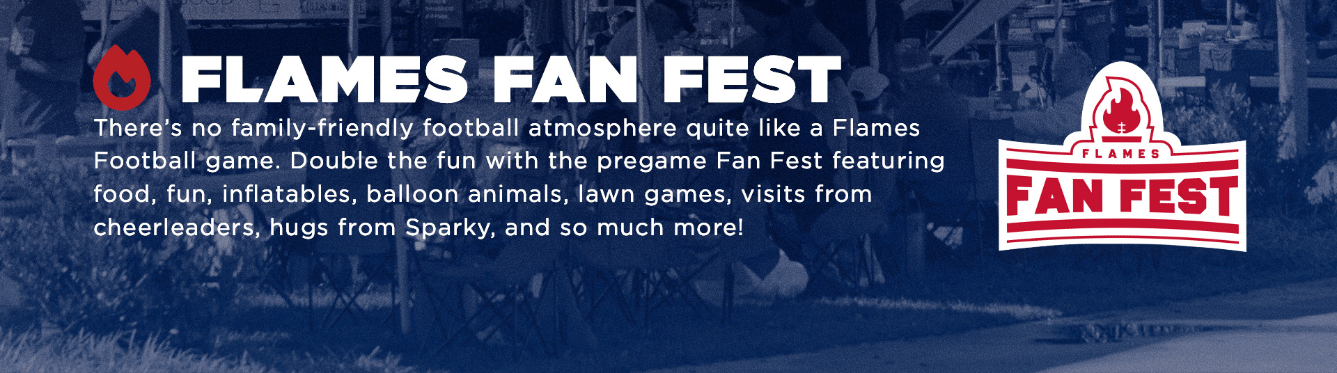 Flames Fan Fest, contact the liberty ticket office at 434-592-5015 for more info