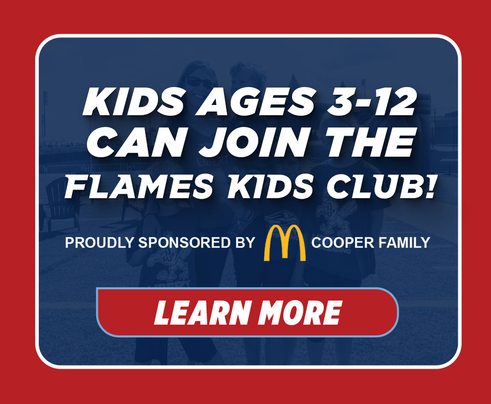 Kids ages 3-12 can join the Flames Kids Club! sponsored by the Cooper Family McDonald's. Click here to learn more