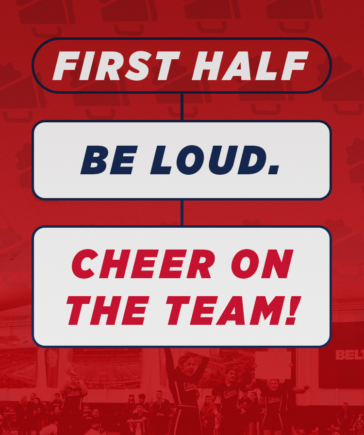 First half, be loud, cheer on the team