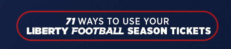 71 ways to use your Liberty Football season tickets
