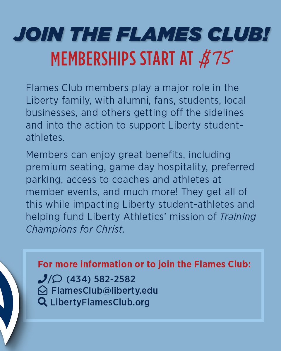 Promotional flyer for the Flames Club. Bold headline reads “JOIN THE FLAMES CLUB!” with text below stating “MEMBERSHIPS START AT $75.” Body text explains that Flames Club members support Liberty student-athletes and enjoy benefits such as premium seating, game-day hospitality, preferred parking, and access to coaches and athletes at member events, while helping fund Liberty Athletics’ mission of “Training Champions for Christ.” A box at the bottom lists contact details: phone (434) 582-2582, email FlamesClub@liberty.edu, and website LibertyFlamesClub.org.